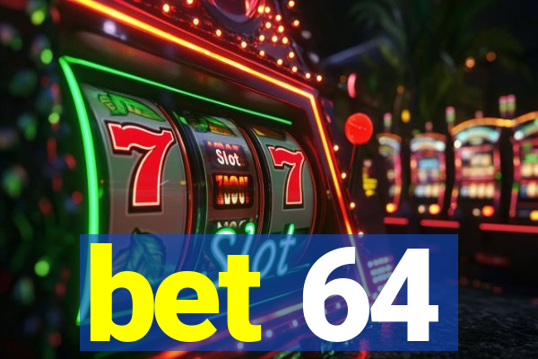 bet 64